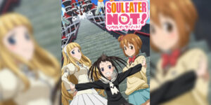 Read more about the article Soul Eater Not! โซลอีทเตอร์ น็อต! ตอนที่ 1-12 ซับไทย จบแล้ว