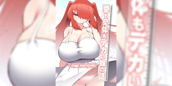 น้องสาวผมโตขึ้นเป็นกอง 1 [Kazunoko-tei (Kazunoko)] Ai mo Size mo Dekai Imouto no Hanashi My Little Sister Has a Big Body...And a Big Heart! - Part 1